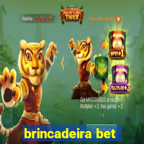 brincadeira bet